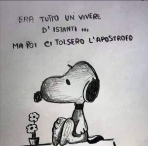 Era tutto un vivere d'istanti...ma poi ci tolsero l'apostrofo